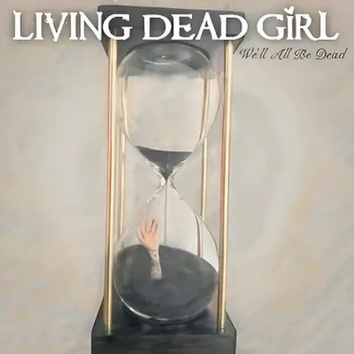 Living Dead Girl : We'll All Be Dead